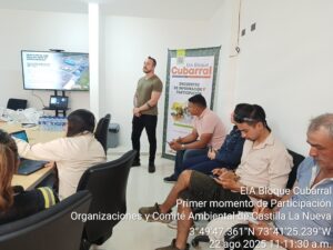 EIA Bloque Cubarral
Primer momento de Participación 
Organizaciones y Comité Ambiental de Castilla La Nueva